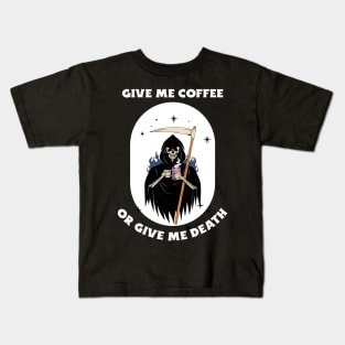 Give Me Coffee Or Give Me Death Kids T-Shirt